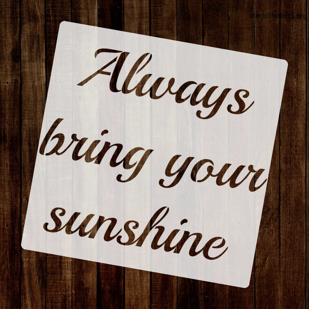 Always Bring Your Sunshine Free Printable Letter Stencil - Stencil intended for Free Printable Quote Stencils