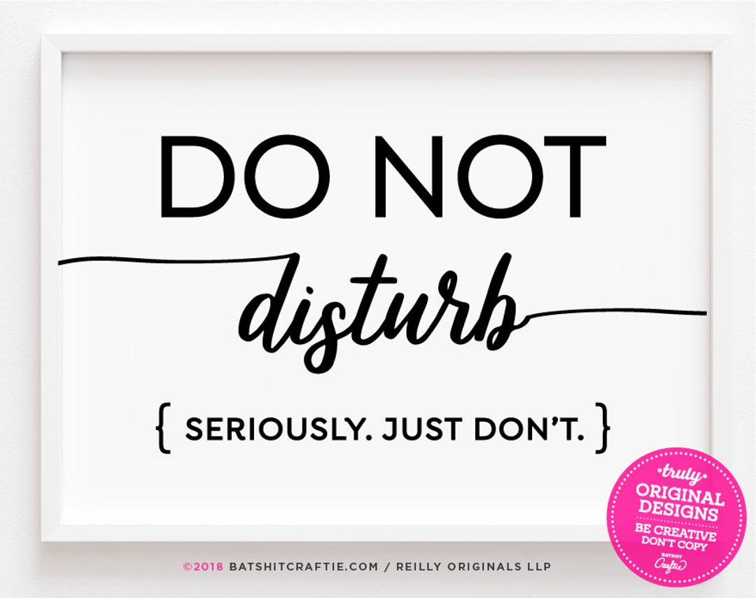 Funny Do Not Disturb Sign Printable Seriously Just Dont Office regarding Free Printable Funny Office Signs