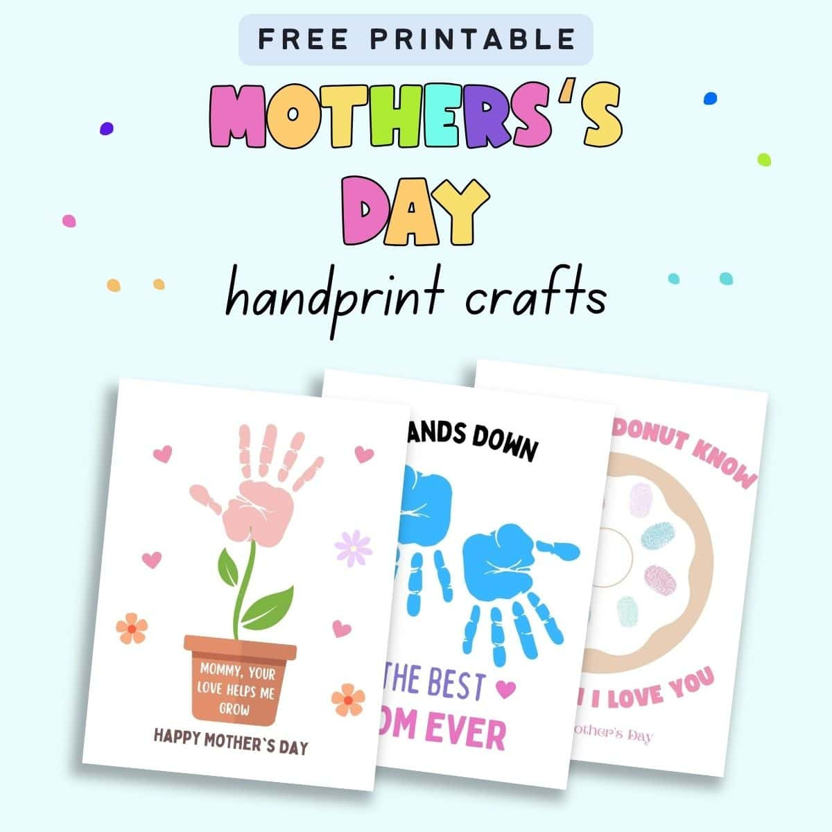 Mother&amp;#039;S Day Handprint Free Printables - The Artisan Life for Free Printable Mothers Day Crafts