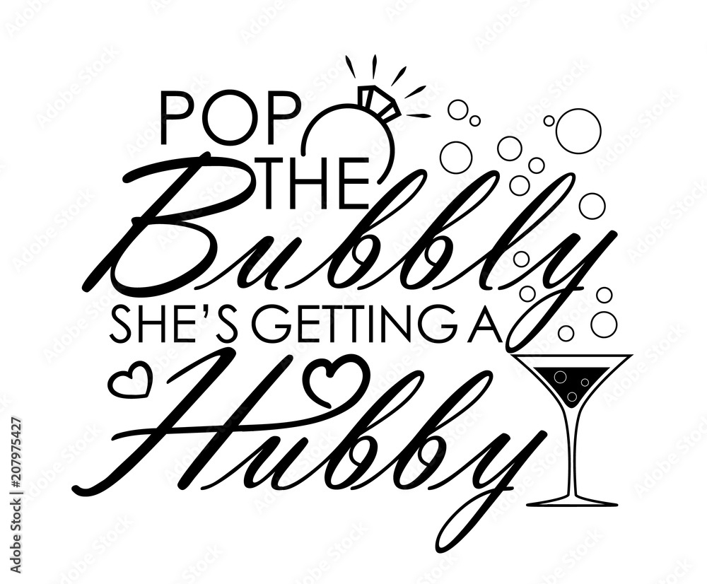 Pop The Bubbly She'S Getting A Hubby Quote Design Stock within Pop The Bubbly She'S Getting A Hubby Free Printable