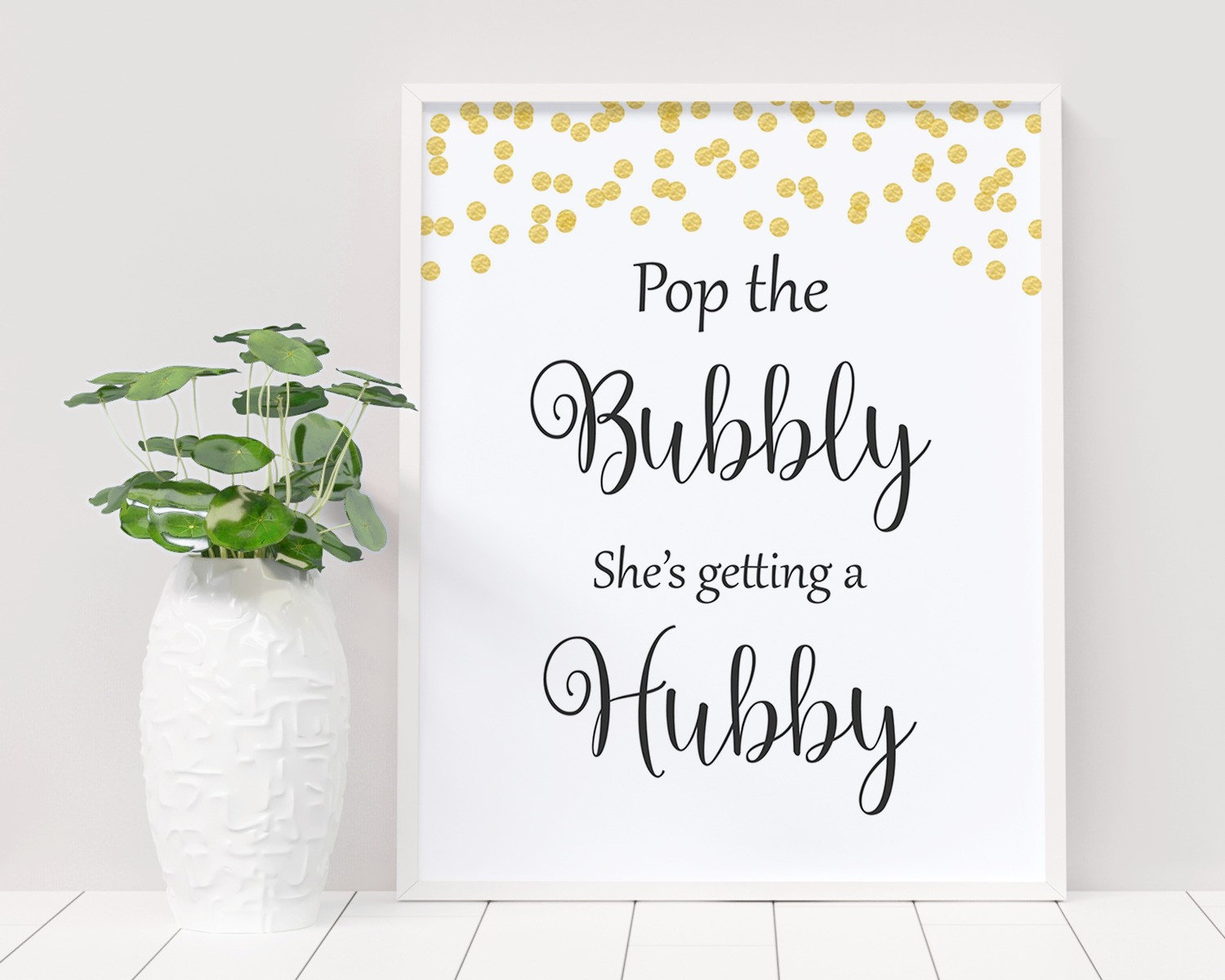 Pop The Bubbly She&amp;#039;S Getting A Hubby Sign, Gold Confetti Bridal with regard to Pop The Bubbly She&amp;#039;S Getting A Hubby Free Printable