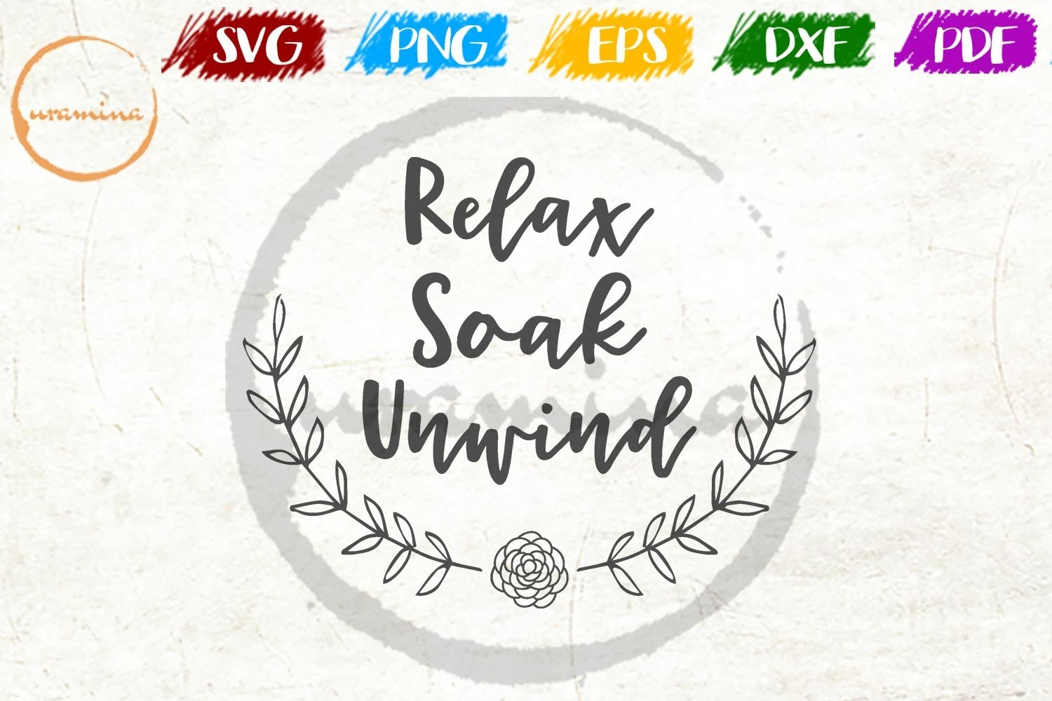 Relax Soak Unwind Bathroom Wall Decor Svg Cut Files Pdf Png within Relax Soak Unwind Free Printable