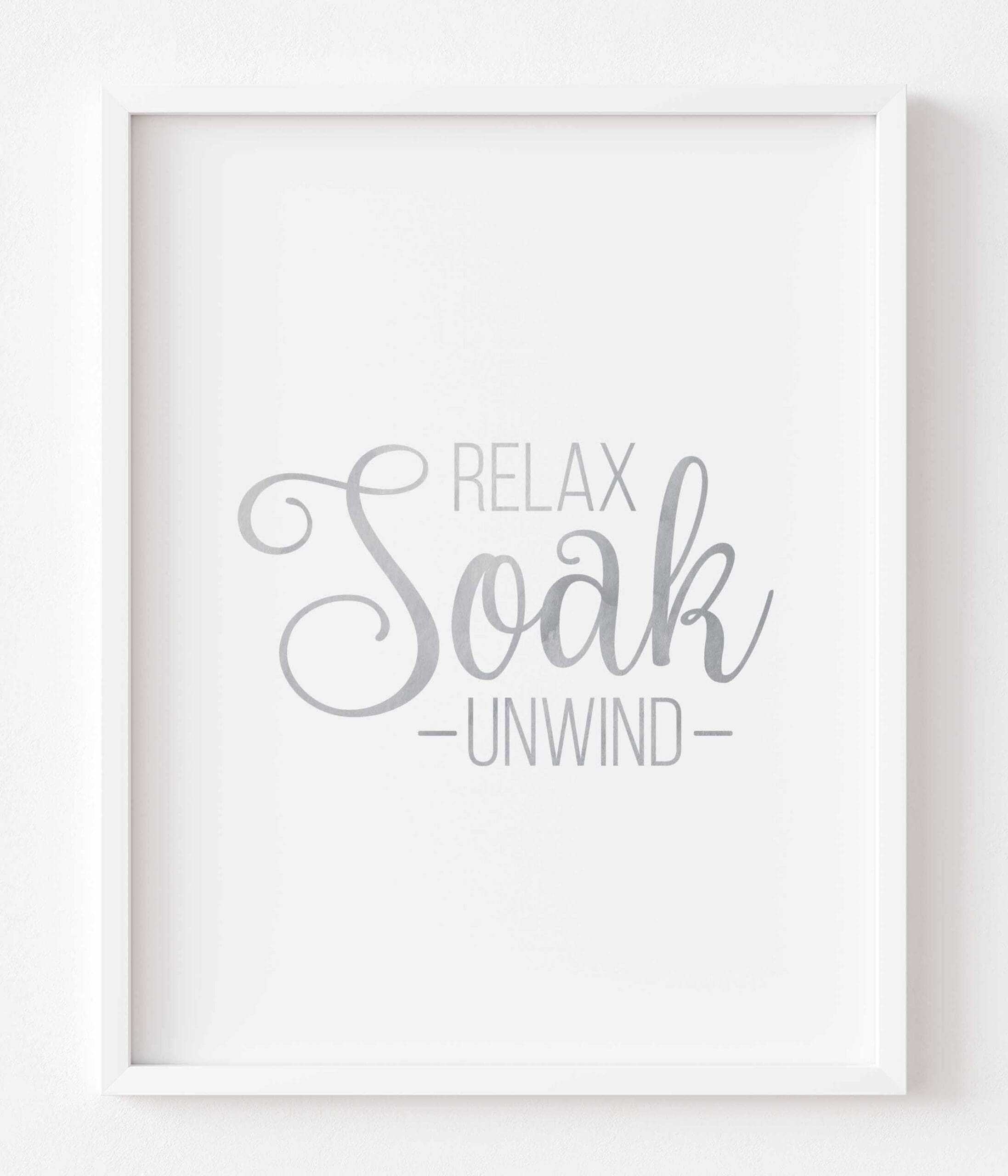 Relax Soak Unwind Print - Tidy Prints with Relax Soak Unwind Free Printable